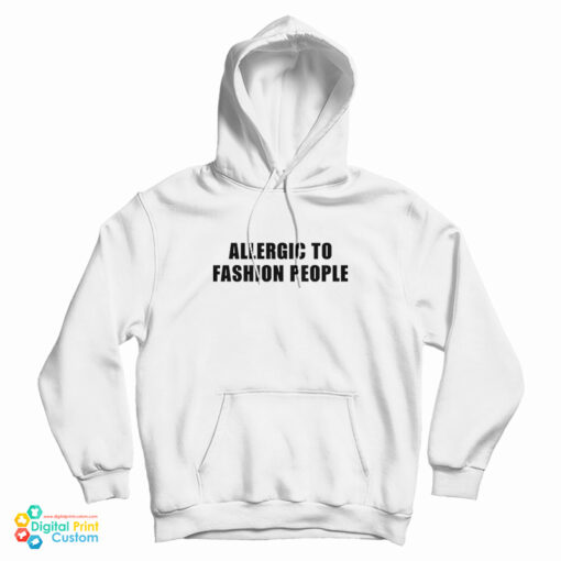 Allergic To Fashion People Hoodie