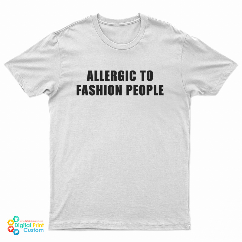 Allergic To Fashion People T-Shirt