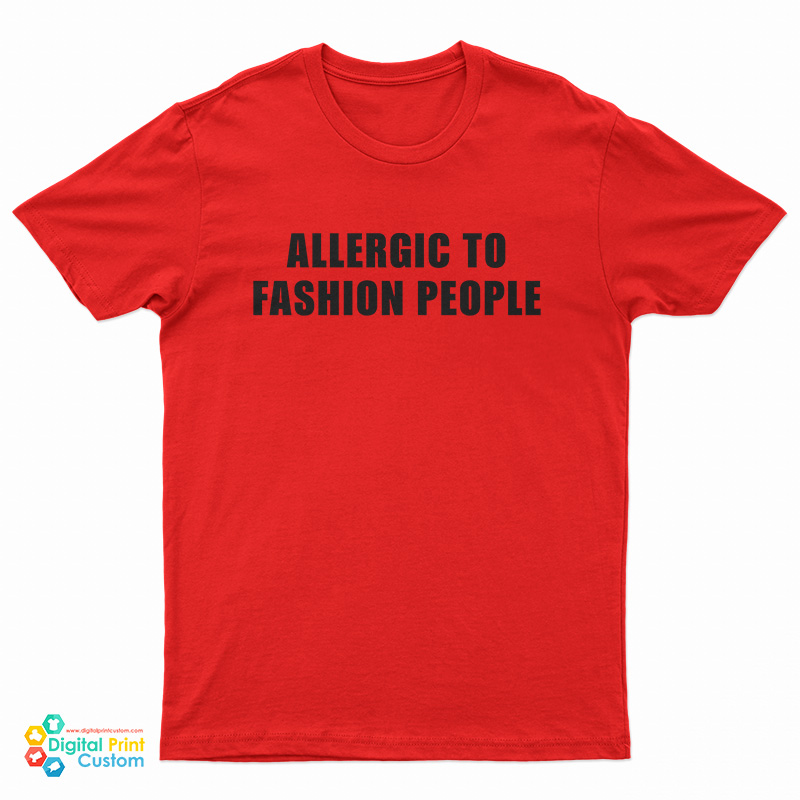 Allergic To Fashion People T-Shirt