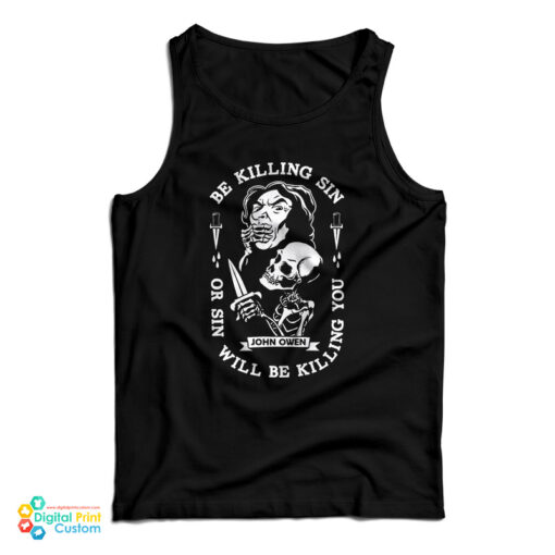 Be Killing Sin Or Sin Will Be Killing You Tank Top