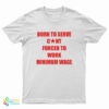 Born To Serve Cunt Forced To Work Minimum Wage T-Shirt
