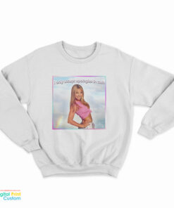 Britney Spears I Only Accept Apologies In Cash Sweatshirt