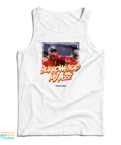 Burrowhead My Ass Travis Kelce With Foto Tank Top