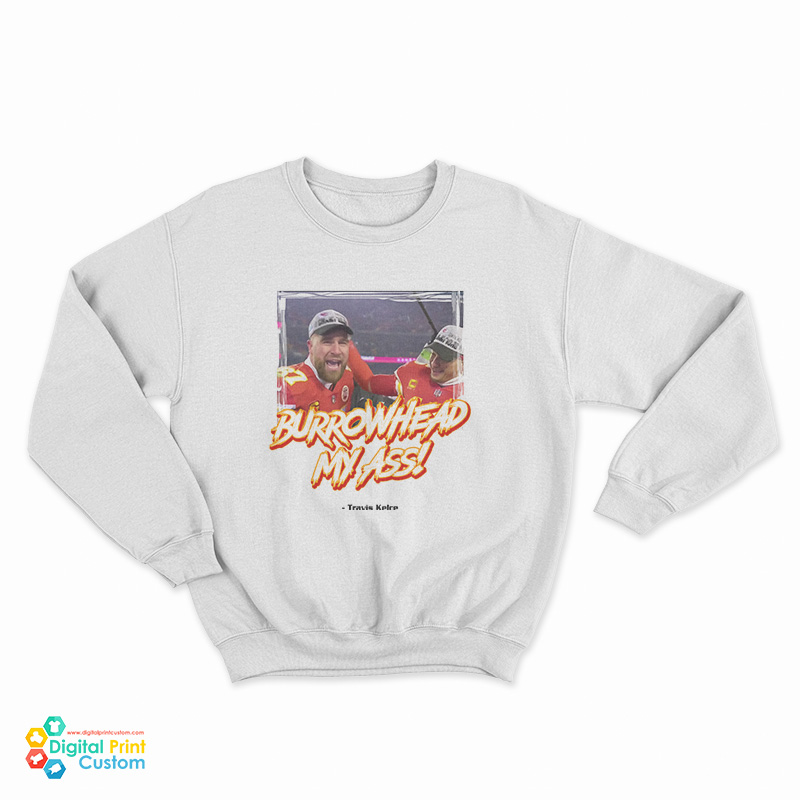 Burrowhead My Ass Travis Kelce With Foto Sweatshirt