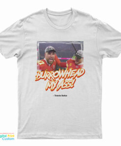 Burrowhead My Ass Travis Kelce With Foto T-Shirt