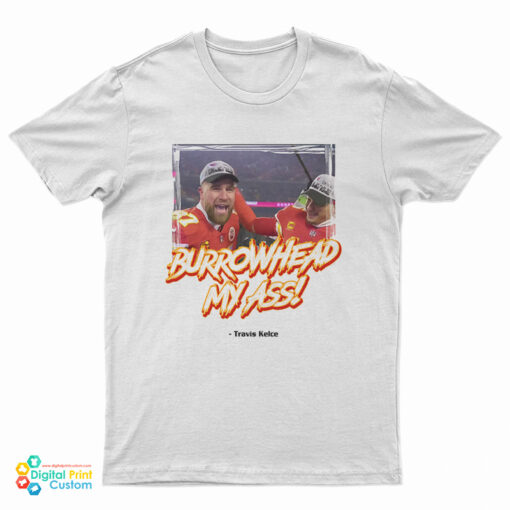 Burrowhead My Ass Travis Kelce With Foto T-Shirt