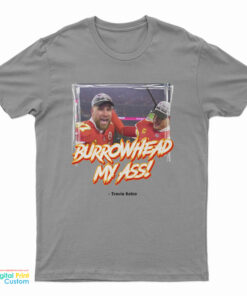 Burrowhead My Ass Travis Kelce With Foto T-Shirt