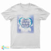 Cum In My Heart T-Shirt