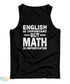 English Is Important But Math Is Importanter Tank Top