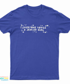 Everyone Loves A Jewish Girl T-Shirt