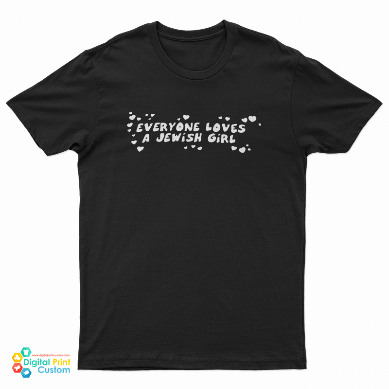 Everyone Loves A Jewish Girl T-Shirt