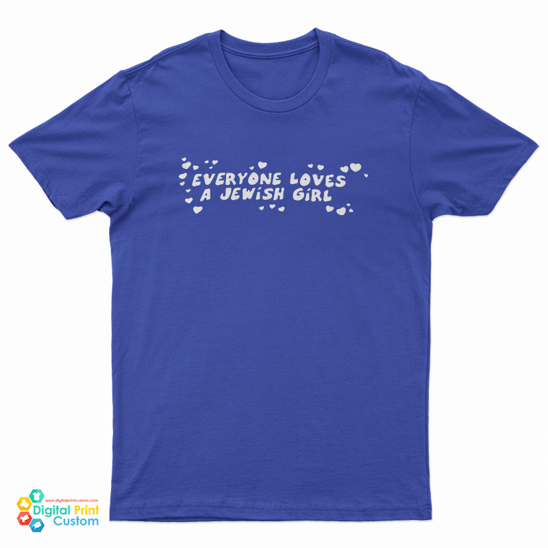 Everyone Loves A Jewish Girl T-Shirt
