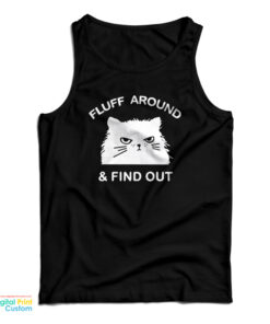 Fluff Around And Find Out Funny Cat Tank Top