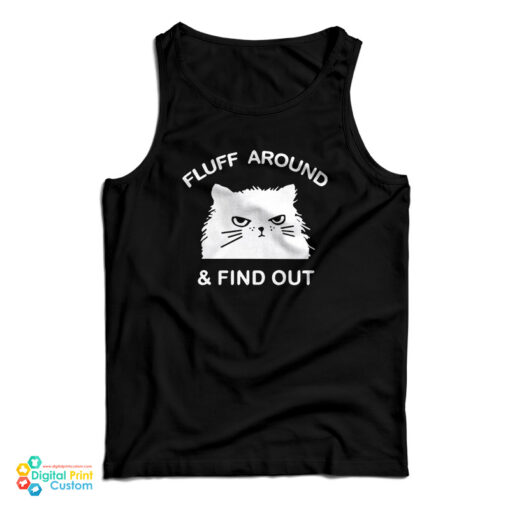 Fluff Around And Find Out Funny Cat Tank Top