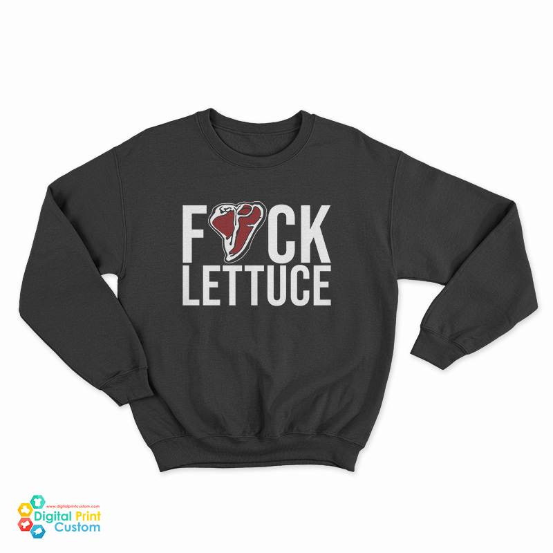 Fuck Lettuce Sweatshirt