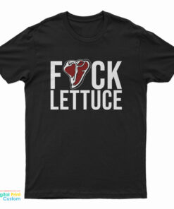 Fuck Lettuce T-Shirt