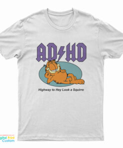 Garfield ADHD Highway To Hey Look A Squirrel T-Shirt