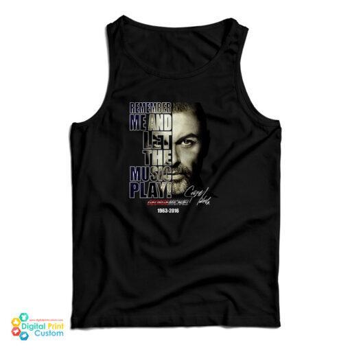 George Michael Remember Me And Let The Music Play Tank Top