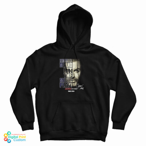 George Michael Remember Me And Let The Music Play Hoodie