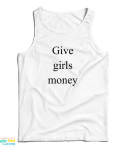 Give Girls Money Tank Top
