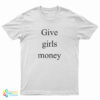 Give Girls Money T-Shirt