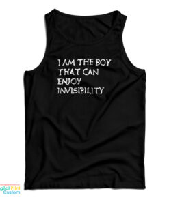 I Am The Boy That Can Enjoy Invisibility Tank Top