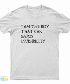 I Am The Boy That Can Enjoy Invisibility T-Shirt