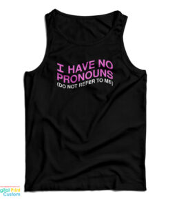 I Have No Pronouns Don't Refer To Me Tank Top
