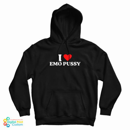 I Love Emo Pussy Hoodie