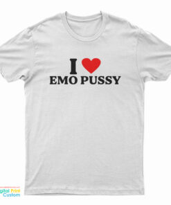 I Love Emo Pussy T-Shirt