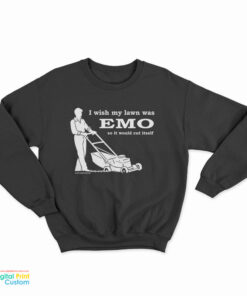 I Wish My Lawn Was Emo So It Would Cut Itself Sweatshirt
