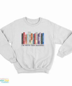 I’m With The Banned Books Sweatshirt
