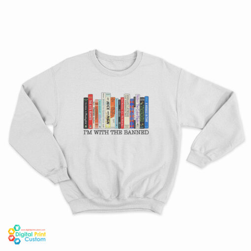I’m With The Banned Books Sweatshirt
