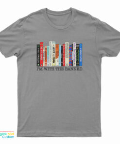 I’m With The Banned Books T-Shirt