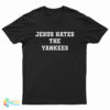 Jesus Hates The Yankees T-Shirt