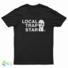 Local Trap Star T-Shirt