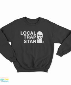 Local Trap Star Sweatshirt