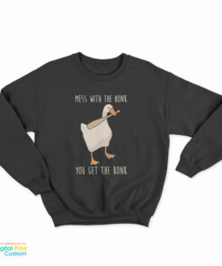 Mess With The Honk You Get The Bonk Sweatshirt