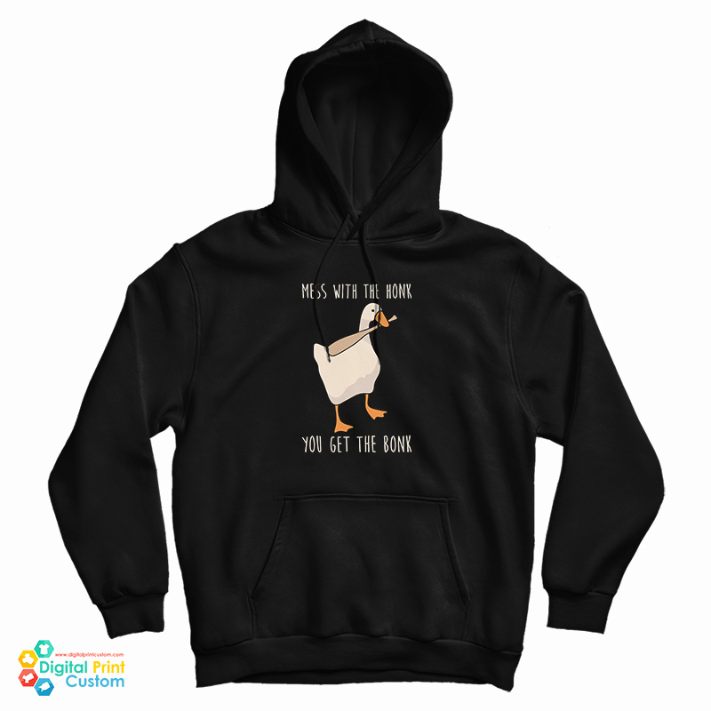 Mess With The Honk You Get The Bonk Hoodie