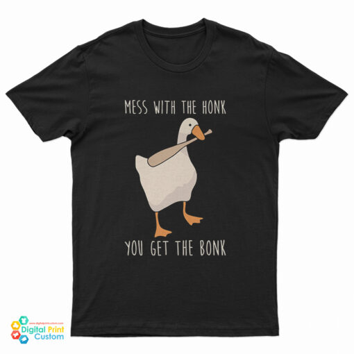 Mess With The Honk You Get The Bonk T-Shirt