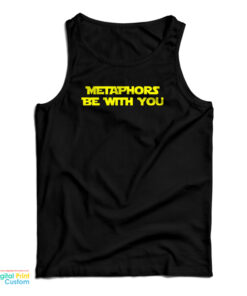 Metaphors Be With You Tank Top