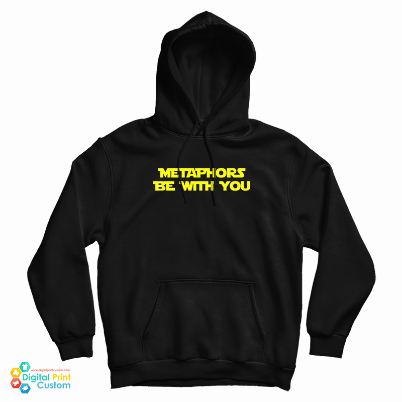 Metaphors Be With You Hoodie