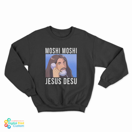 Moshi Moshi Jesus Desu Sweatshirt