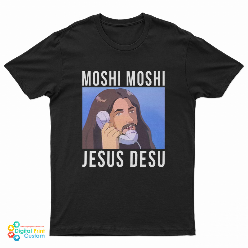 Moshi Moshi Jesus Desu T-Shirt