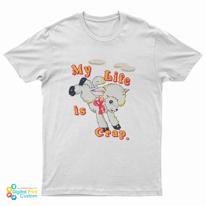 My Life is Crap T-Shirt
