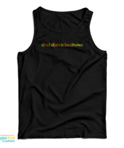 She Dates Assholes Tank Top