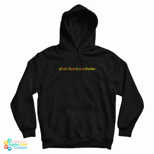 She Dates Assholes Hoodie
