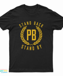 Stand Back Stand By T-Shirt