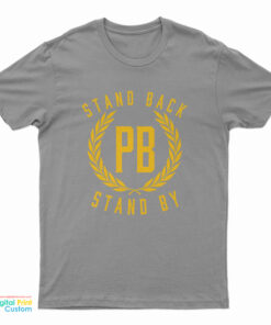 Stand Back Stand By T-Shirt