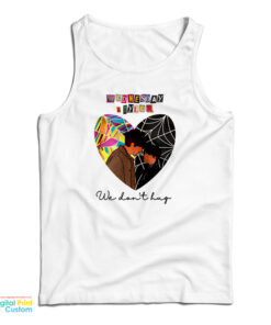 Wednesday And Tyler We Don't Hug tank Top